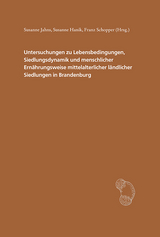 Untersuchungen zu Lebensbedingungen, Siedlungsdynamik und menschlicher Ernährungsweise in mittelalterlichen ländlichen Siedlungen in Brandenburg - 