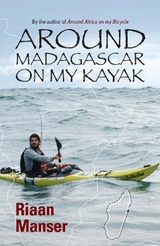 Around Madagascar On My Kayak - Riaan Manser