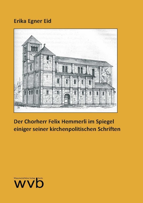 Der Chorherr Felix Hemmerli im Spiegel einiger seiner kirchenpolitischen Schriften - Erika Egner Eid