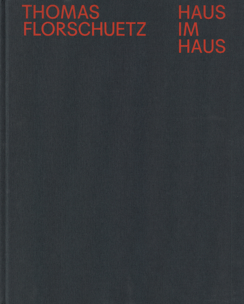 Thomas Florschuetz: Haus im Haus - Ulf Erdmann Ziegler, Alexander Klar