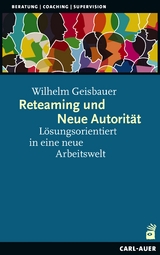 Reteaming und Neue Autorität - Wilhelm Geisbauer