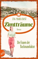 Zimtträume – Die Frauen der Backmanufaktur - Eva-Maria Bast