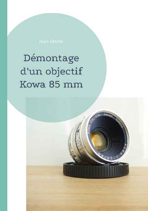 DÃ©montage d'un objectif Kowa 85 mm - Jean Bruno