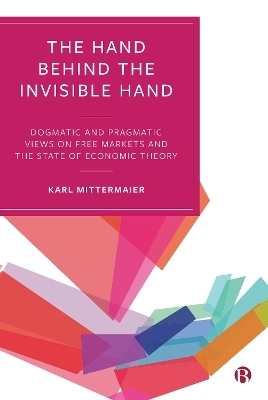 The Hand Behind the Invisible Hand - Karl Mittermaier