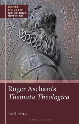 Roger Ascham’s Themata Theologica - Dr Lucy R. Nicholas