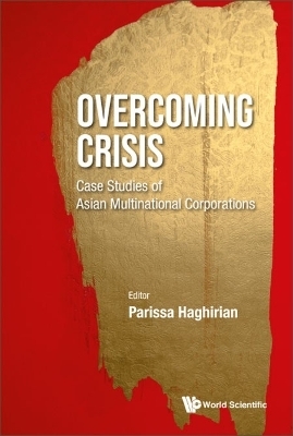 Overcoming Crisis: Case Studies Of Asian Multinational Corporations - 