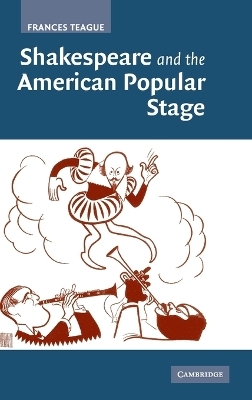 Shakespeare and the American Popular Stage - Frances Teague