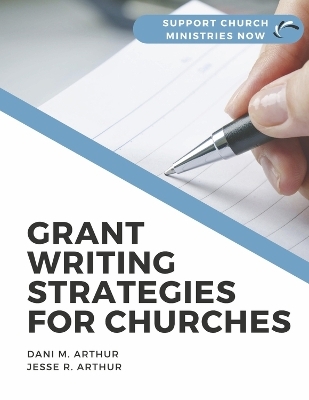 Grant Writing Strategies for Churches - Dani M. Arthur, Jesse R. Arthur