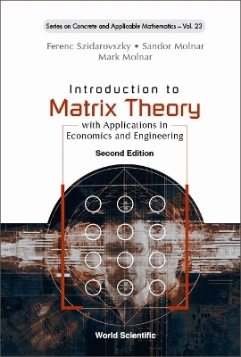 Introduction To Matrix Theory: With Applications In Economics And Engineering - Ferenc Szidarovszky, Sandor Molnar, Mark Molnar