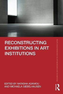 Reconstructing Exhibitions in Art Institutions - 