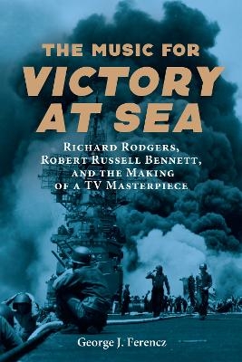 The Music for Victory at Sea - Professor Emeritus George J. Ferencz