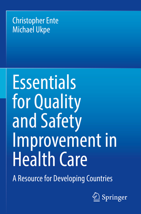 Essentials for Quality and Safety Improvement in Health Care - Christopher Ente, Michael Ukpe