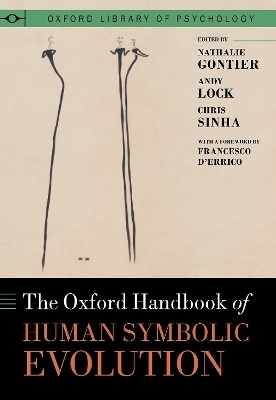 The Oxford Handbook of Human Symbolic Evolution - Dr Nathalie Gontier, Prof Andy Lock, Prof Chris Sinha