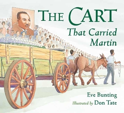 Cart That Carried Martin - Eve Bunting, Don Tate