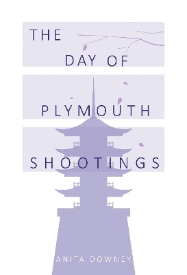 The Day of Plymouth Shootings - Anita Downey