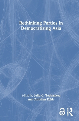 Rethinking Parties in Democratizing Asia - 