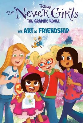 The Art of Friendship (Disney The Never Girls: Graphic Novel #2) -  Rh Disney