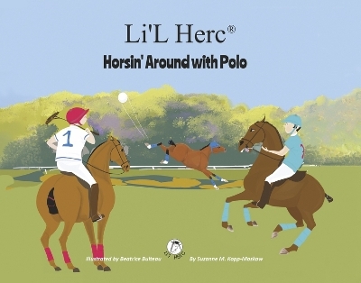 Li'L Herc - Horsin' Around with Polo - Suzanne M. Kopp-Moskow