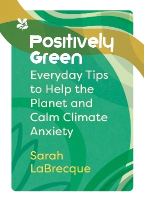 Positively Green - Sarah LaBrecque,  National Trust Books