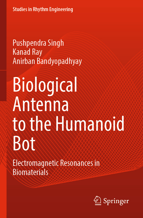 Biological Antenna to the Humanoid Bot - Pushpendra Singh, Kanad Ray, Anirban Bandyopadhyay