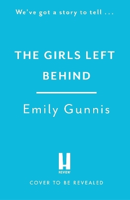 The Girls Left Behind - Emily Gunnis