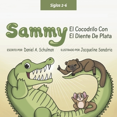Sammy el Cocodrilo Dentado Plateado - Daniel A. Schulman