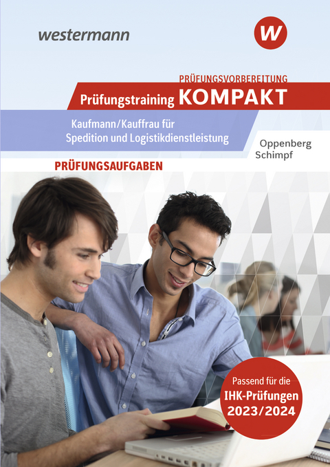 Prüfungsvorbereitung Prüfungstraining KOMPAKT - Kaufmann/Kauffrau für Spedition und Logistikdienstleistung - Karl-Heinz Schimpf, Heinbernd Oppenberg