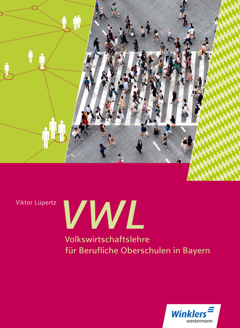 Volkswirtschaftslehre für Berufliche Oberschulen in Bayern - Viktor Lüpertz, Annelore Steinhart, Klaus Wachter