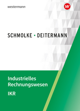 Industrielles Rechnungswesen - IKR - Deitermann, Manfred; Flader, Björn; Rückwart, Wolf-Dieter; Stobbe, Susanne; Schmolke, Siegfried