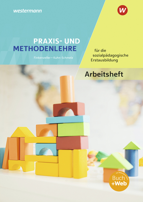 Praxis- und Methodenlehre für die sozialpädagogische Erstausbildung - Anita Finkenzeller, Gabriele Kuhn-Schmelz