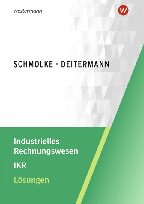 Industrielles Rechnungswesen - IKR - Björn Flader, Manfred Deitermann, Wolf-Dieter Rückwart, Susanne Stobbe