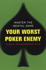 Your Worst Poker Enemy: Master The Mental Game -  Alan N. Schoonmaker