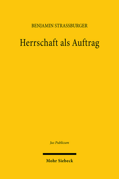 Herrschaft als Auftrag - Benjamin Straßburger