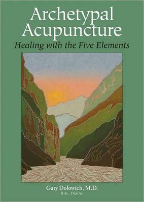 Archetypal Acupuncture -  Gary Dolowich M.D.