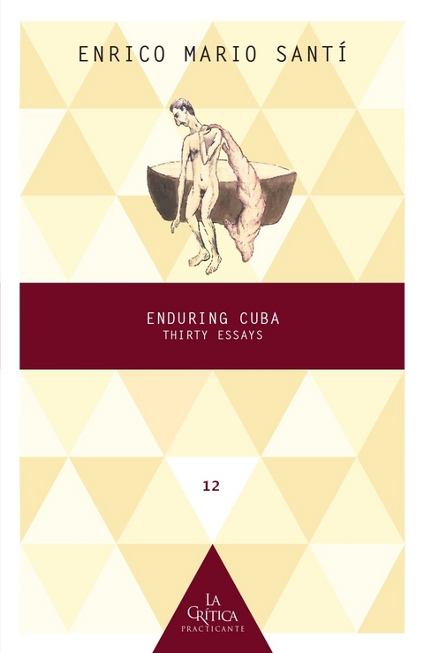 Enduring Cuba : Thirty Essays - Enrico Mario Santí