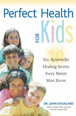 Perfect Health for Kids -  John Douillard