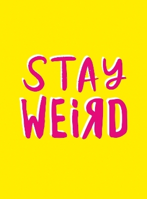 Stay Weird - Summersdale Publishers