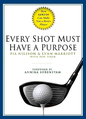 Every Shot Must Have a Purpose - Pia Nilsson, Lynn Marriott, Ron Sirak