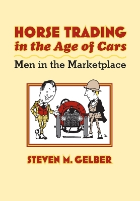 Horse Trading in the Age of Cars - Steven M. Gelber