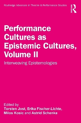 Performance Cultures as Epistemic Cultures, Volume II - 