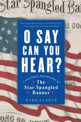O Say Can You Hear - Mark Clague