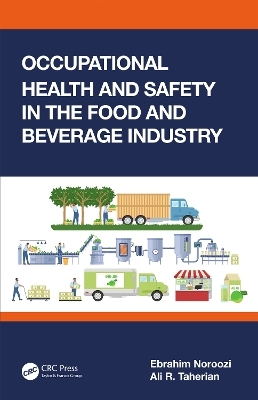 Occupational Health and Safety in the Food and Beverage Industry - Ebrahim Noroozi, Ali R. Taherian