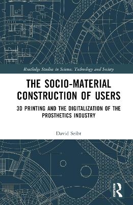 The Sociomaterial Construction of Users - David Seibt