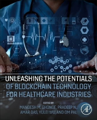 Unleashing the Potentials of Blockchain Technology for Healthcare Industries - 