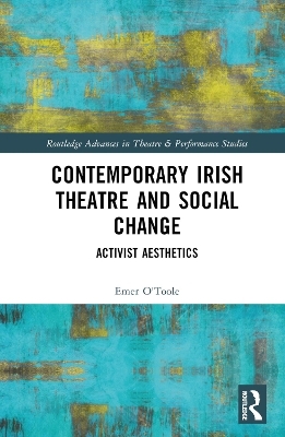 Contemporary Irish Theatre and Social Change - Emer O'Toole