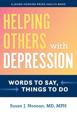 Helping Others with Depression - Susan J. Noonan