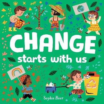 Change Starts with Us - Sophie Beer