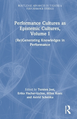 Performance Cultures as Epistemic Cultures, Volume I - 