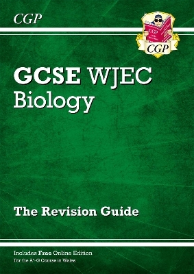 WJEC GCSE Biology Revision Guide (with Online Edition) -  CGP Books