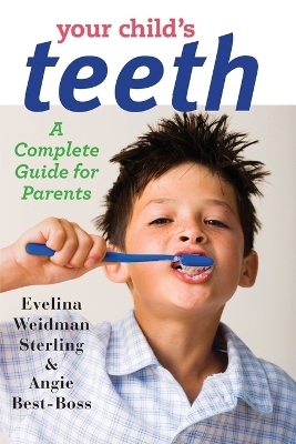 Your Child's Teeth - Evelina Weidman Sterling, Angie Best-Boss
